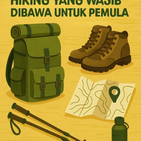 Perlengkapan Tentang Hiking yang Wajib Dibawa untuk Pemula